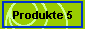 Produkte 5